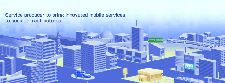 Service producer to bring innovated mobile services to social infrastructures.